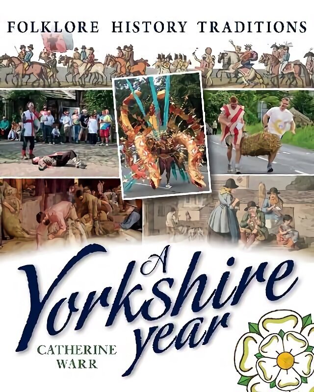 Yorkshire Year: Folklore, history, traditions hinta ja tiedot | Historiakirjat | hobbyhall.fi