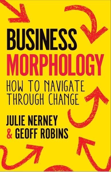 Business Morphology: How to navigate through change hinta ja tiedot | Talouskirjat | hobbyhall.fi