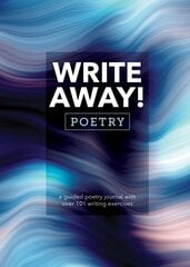 Write Away! Poetry: A Guided Poetry Journal with over 101 Writing Exercises hinta ja tiedot | Vieraiden kielten oppimateriaalit | hobbyhall.fi