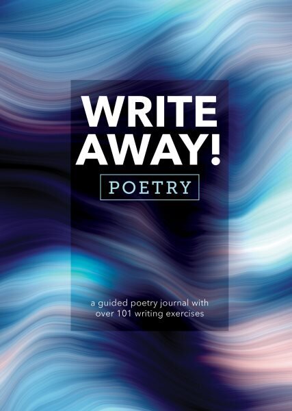 Write Away! Poetry: A Guided Poetry Journal with over 101 Writing Exercises hinta ja tiedot | Vieraiden kielten oppimateriaalit | hobbyhall.fi