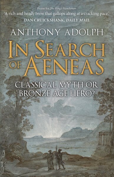 In Search of Aeneas: Classical Myth or Bronze Age Hero? hinta ja tiedot | Historiakirjat | hobbyhall.fi