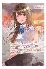 Girl I Saved on the Train Turned Out to Be My Childhood Friend, Vol. 4 (light novel) hinta ja tiedot | Fantasia- ja scifi-kirjallisuus | hobbyhall.fi