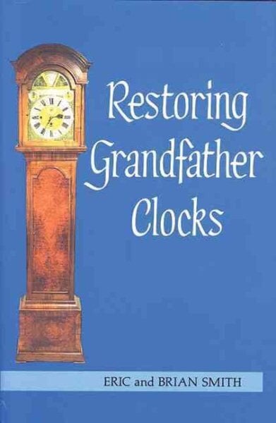 Restoring Grandfather Clocks hinta ja tiedot | Yhteiskunnalliset kirjat | hobbyhall.fi