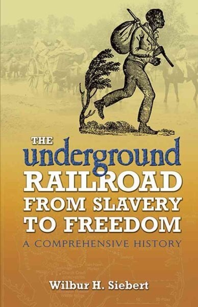 The Underground Railroad from Slavery to Freedom: A Comprehensive History hinta ja tiedot | Historiakirjat | hobbyhall.fi