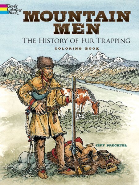 Mountain Men -- the History of Fur Trapping Coloring Book hinta ja tiedot | Nuortenkirjat | hobbyhall.fi