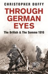 Through German Eyes: The British and the Somme 1916 hinta ja tiedot | Historiakirjat | hobbyhall.fi