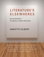 Literatures Elsewheres: On the Necessity of Radical Literary Practices hinta ja tiedot | Historiakirjat | hobbyhall.fi