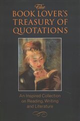 Book Lover's Treasury of Quotations: An Inspired Collection on Reading, Writing and Literature hinta ja tiedot | Historiakirjat | hobbyhall.fi