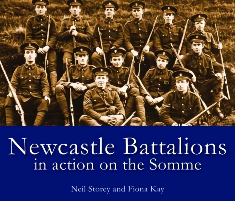 Newcastle Battalions: In Action on the Somme hinta ja tiedot | Historiakirjat | hobbyhall.fi