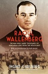 Raoul Wallenberg: The Man Who Saved Thousands of Hungarian Jews from the Holocaust hinta ja tiedot | Elämäkerrat ja muistelmat | hobbyhall.fi