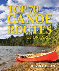 Top 70 Canoe Routes of Ontario 3rd edition hinta ja tiedot | Terveys- ja ravitsemuskirjat | hobbyhall.fi