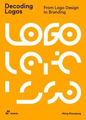 Decoding Logos: From LOGO Design to Branding hinta ja tiedot | Taidekirjat | hobbyhall.fi