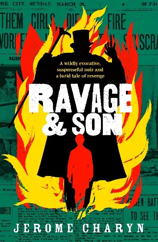 Ravage & Son: A dark, thrilling new novel of corruption in 19th-century New York hinta ja tiedot | Fantasia- ja scifi-kirjallisuus | hobbyhall.fi