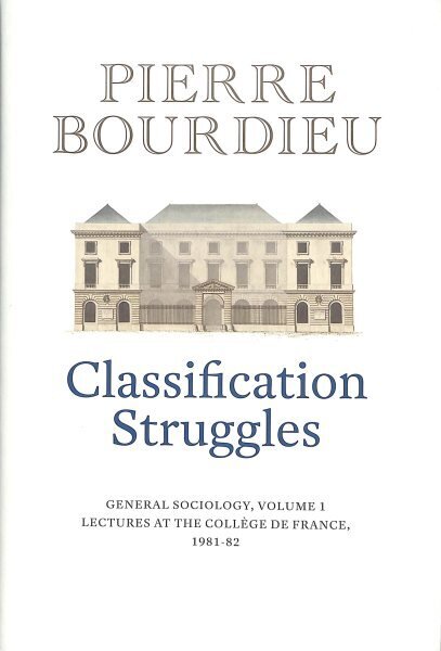 Classification Struggles: General Sociology, Volume 1 (1981-1982) hinta ja tiedot | Yhteiskunnalliset kirjat | hobbyhall.fi