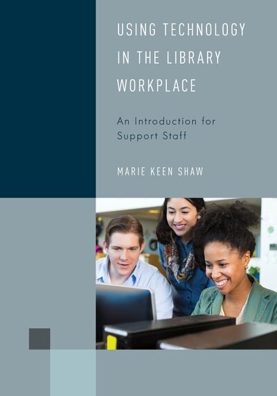 Using Technology in the Library Workplace: An Introduction for Support Staff hinta ja tiedot | Tietosanakirjat ja hakuteokset | hobbyhall.fi