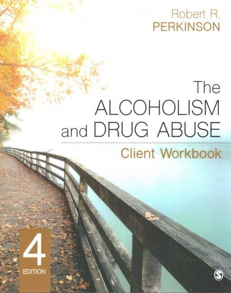 Alcoholism and Drug Abuse Client Workbook 4th Revised edition hinta ja tiedot | Yhteiskunnalliset kirjat | hobbyhall.fi