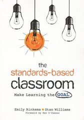 Standards-Based Classroom: Make Learning the Goal hinta ja tiedot | Yhteiskunnalliset kirjat | hobbyhall.fi