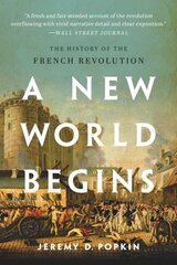 A New World Begins: The History of the French Revolution hinta ja tiedot | Historiakirjat | hobbyhall.fi