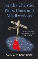 Agatha Christie: Plots, Clues and Misdirections: Thirty-three ways the Queen of Crime deceives us hinta ja tiedot | Historiakirjat | hobbyhall.fi