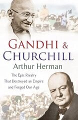 Gandhi and Churchill: The Rivalry That Destroyed an Empire and Forged Our Age hinta ja tiedot | Historiakirjat | hobbyhall.fi