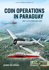 Coin Operations in Paraguay: Dirty Little Wars 1956-1980 hinta ja tiedot | Historiakirjat | hobbyhall.fi