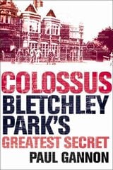 Colossus: Bletchley Park's Last Secret Main hinta ja tiedot | Historiakirjat | hobbyhall.fi