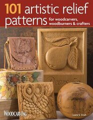 101 Artistic Relief Patterns for Woodcarvers, Woodburners & Crafters hinta ja tiedot | Terveys- ja ravitsemuskirjat | hobbyhall.fi