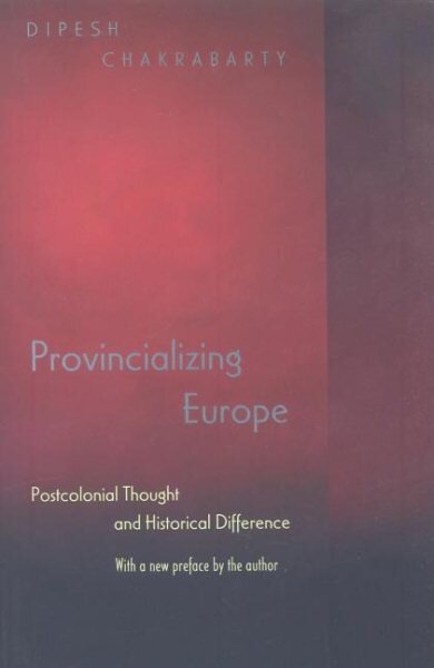 Provincializing Europe: Postcolonial Thought and Historical Difference - New Edition New Edition hinta ja tiedot | Yhteiskunnalliset kirjat | hobbyhall.fi