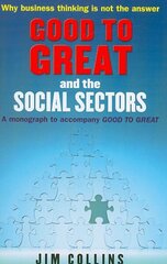 Good to Great and the Social Sectors: A Monograph to Accompany Good to Great hinta ja tiedot | Talouskirjat | hobbyhall.fi