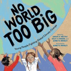 No World Too Big: Young People Fighting Global Climate Change hinta ja tiedot | Nuortenkirjat | hobbyhall.fi