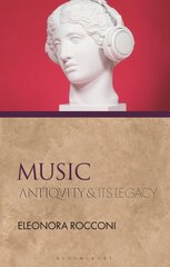 Music: Antiquity and Its Legacy hinta ja tiedot | Historiakirjat | hobbyhall.fi