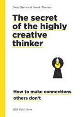 Secret of the Highly Creative Thinker: How to Make Connections Other Don't hinta ja tiedot | Elämäntaitokirjat | hobbyhall.fi