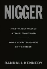 Nigger: The Strange Career of a Troublesome Word - with a New Introduction by the Author hinta ja tiedot | Yhteiskunnalliset kirjat | hobbyhall.fi