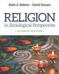 Religion in Sociological Perspective 7th Revised edition hinta ja tiedot | Yhteiskunnalliset kirjat | hobbyhall.fi