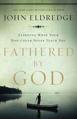 Fathered by God: Learning What Your Dad Could Never Teach You hinta ja tiedot | Hengelliset kirjat ja teologia | hobbyhall.fi