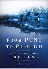 From Punt to Plough: A History of the Fens hinta ja tiedot | Terveys- ja ravitsemuskirjat | hobbyhall.fi