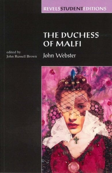 Duchess of Malfi: By John Webster (Revels Student Editions) hinta ja tiedot | Novellit | hobbyhall.fi