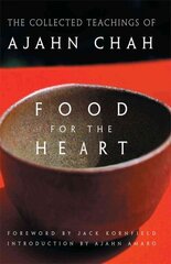 Food for the Heart: The Collected Sayings of Ajahn Chah hinta ja tiedot | Hengelliset kirjat ja teologia | hobbyhall.fi