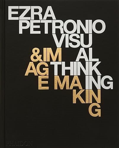 Ezra Petronio: Visual Thinking & Image Making hinta ja tiedot | Taidekirjat | hobbyhall.fi