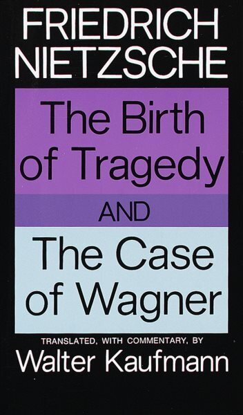 Birth of Tragedy and The Case of Wagner hinta ja tiedot | Historiakirjat | hobbyhall.fi