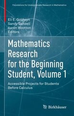 Mathematics Research for the Beginning Student, Volume 1: Accessible Projects for Students Before Calculus 1st ed. 2022 hinta ja tiedot | Talouskirjat | hobbyhall.fi