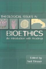 Theological Issues in Bioethics: An Introduction with Readings hinta ja tiedot | Hengelliset kirjat ja teologia | hobbyhall.fi