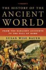 History of the Ancient World: From the Earliest Accounts to the Fall of Rome hinta ja tiedot | Historiakirjat | hobbyhall.fi