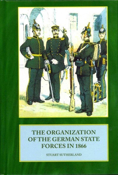 Organization of the German State Forces in 1866 hinta ja tiedot | Historiakirjat | hobbyhall.fi