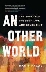 Other World: The Fight for Freedom, Joy, and Belonging hinta ja tiedot | Yhteiskunnalliset kirjat | hobbyhall.fi