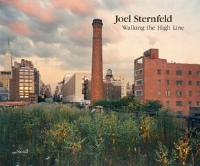 Joel Sternfeld: Walking the High Line: Revised Edition hinta ja tiedot | Valokuvakirjat | hobbyhall.fi