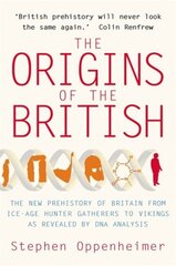 Origins of the British: The New Prehistory of Britain hinta ja tiedot | Talouskirjat | hobbyhall.fi