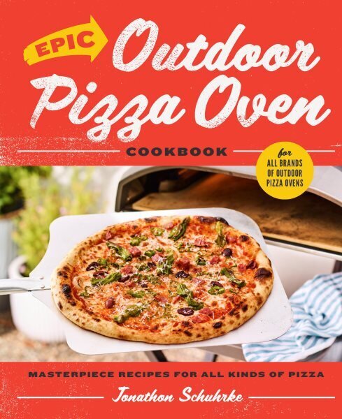 Epic Outdoor Pizza Oven Cookbook: Masterpiece Recipes for All Kinds of Pizza hinta ja tiedot | Keittokirjat | hobbyhall.fi