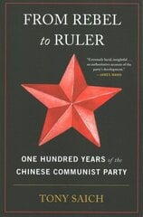 From Rebel to Ruler: One Hundred Years of the Chinese Communist Party hinta ja tiedot | Historiakirjat | hobbyhall.fi