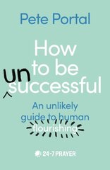 How to be (Un)Successful: An unlikely guide to human flourishing hinta ja tiedot | Elämäntaitokirjat | hobbyhall.fi